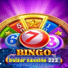 baixar cassino 222