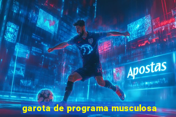 garota de programa musculosa