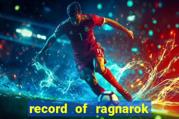 record of ragnarok 3 temporada assistir