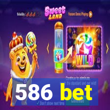 586 bet