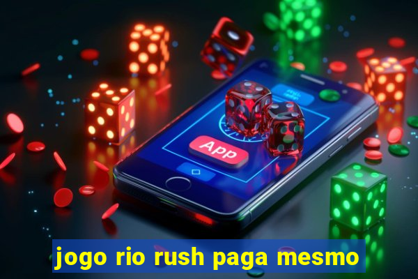 jogo rio rush paga mesmo