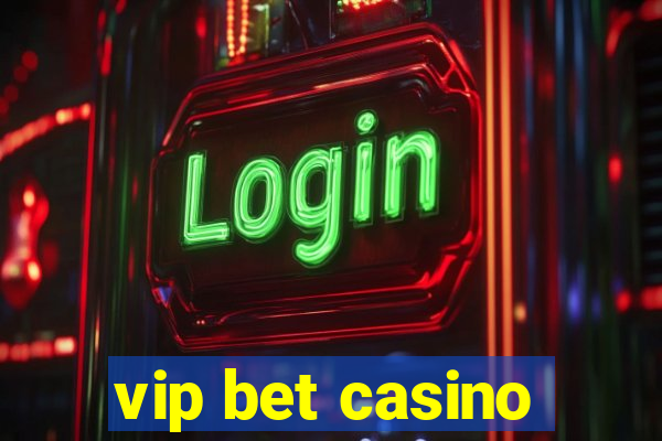 vip bet casino