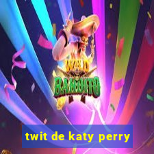 twit de katy perry