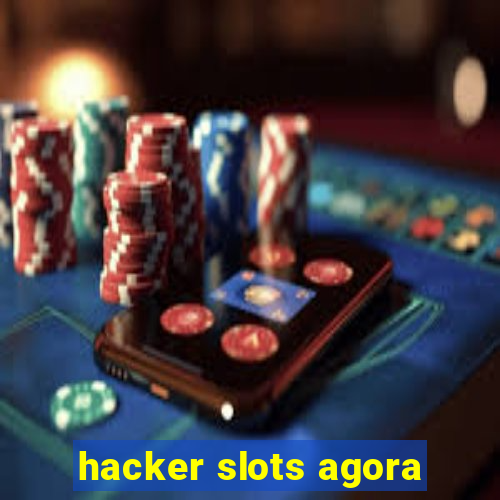 hacker slots agora