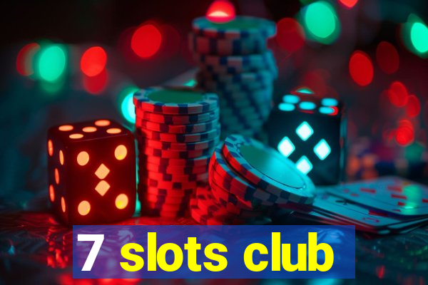 7 slots club