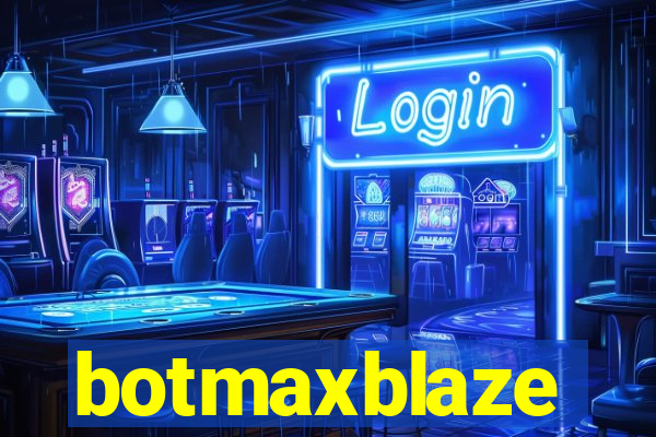 botmaxblaze