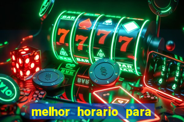 melhor horario para jogar brabet