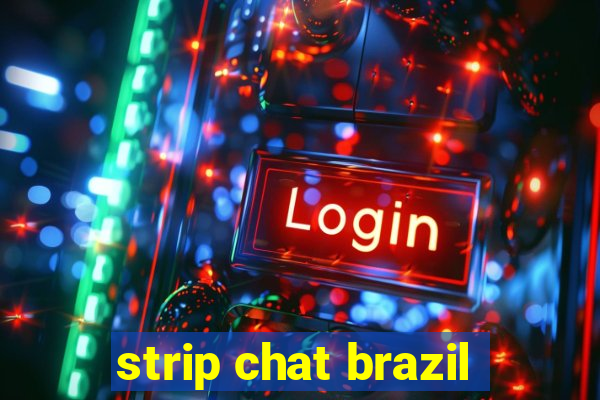 strip chat brazil