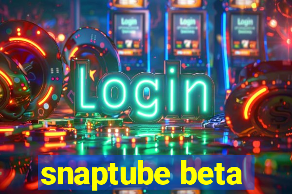 snaptube beta