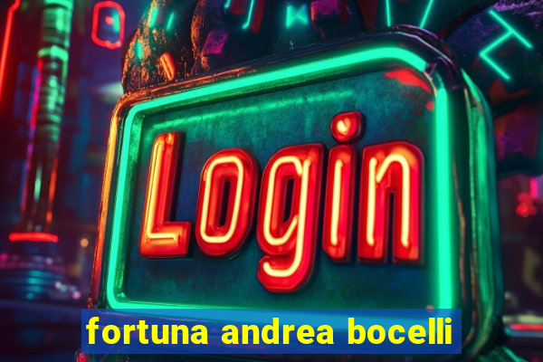 fortuna andrea bocelli