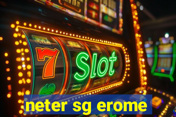 neter sg erome