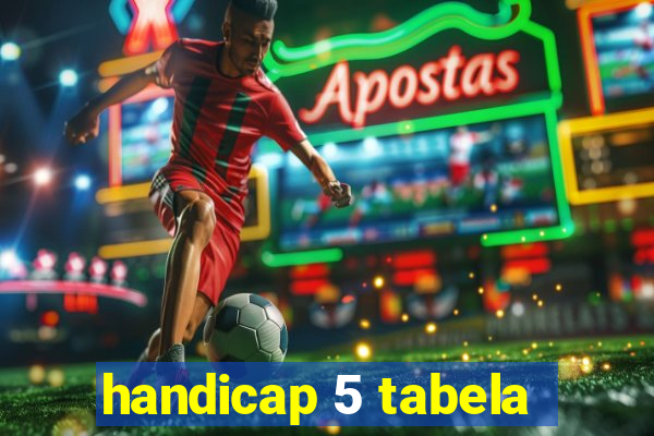 handicap 5 tabela