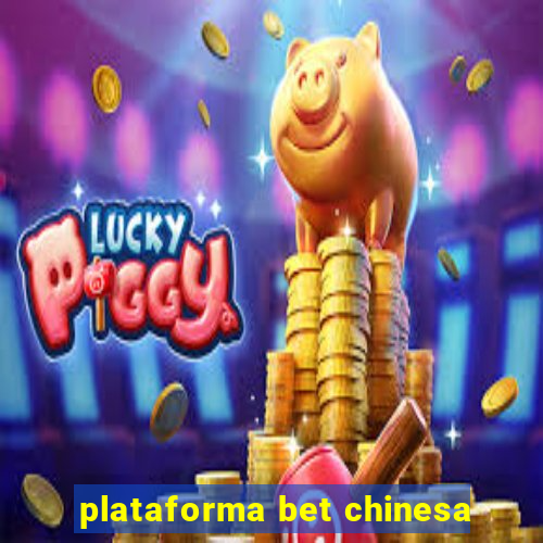 plataforma bet chinesa