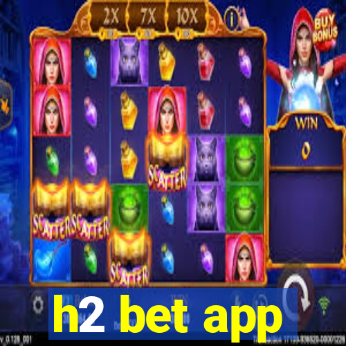 h2 bet app