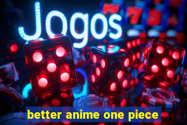 better anime one piece