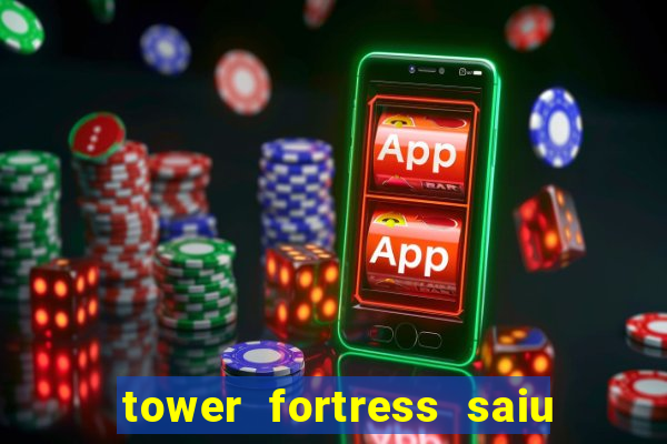 tower fortress saiu da play store