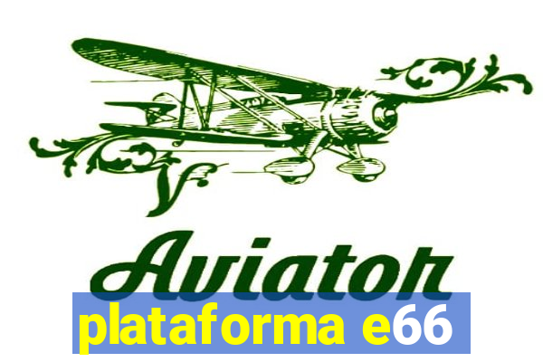 plataforma e66