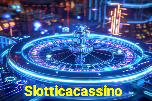 Slotticacassino