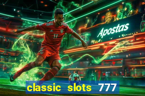 classic slots 777 paga mesmo