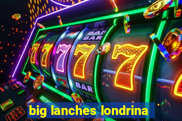 big lanches londrina