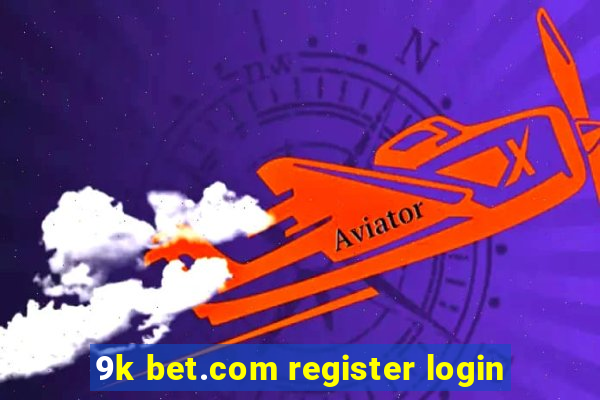 9k bet.com register login