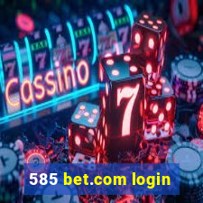 585 bet.com login