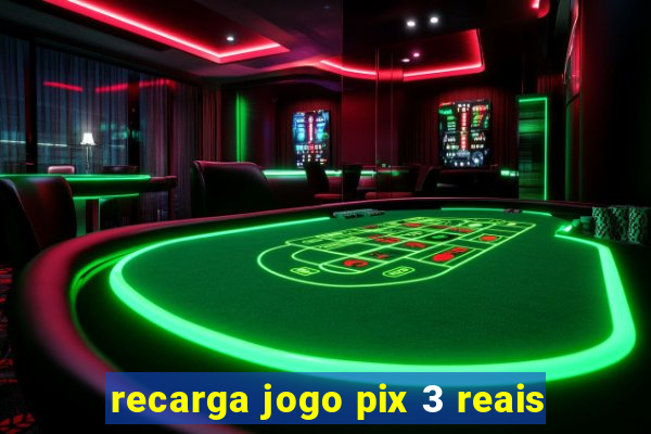 recarga jogo pix 3 reais