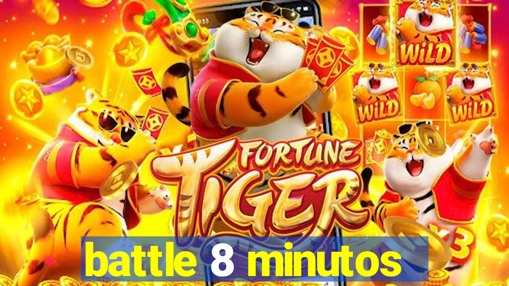 battle 8 minutos