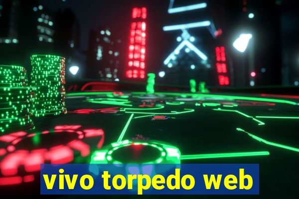 vivo torpedo web