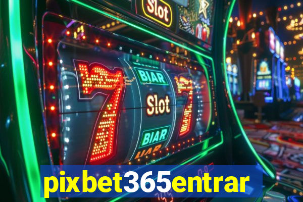 pixbet365entrar