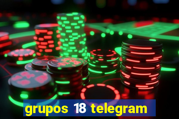 grupos 18 telegram