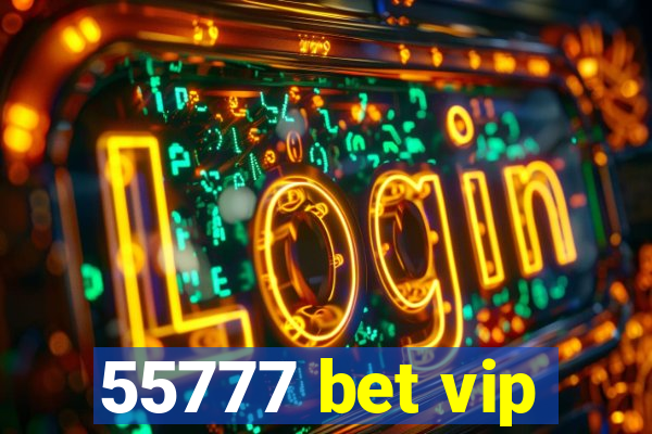 55777 bet vip