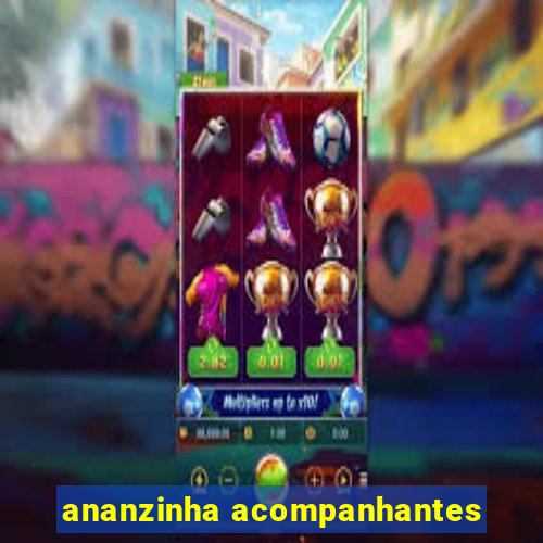 ananzinha acompanhantes