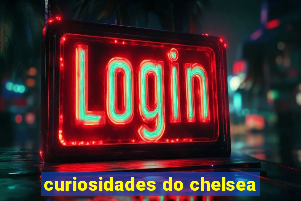 curiosidades do chelsea