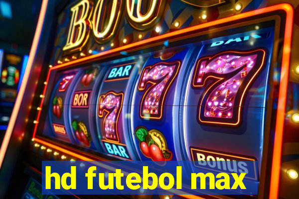 hd futebol max