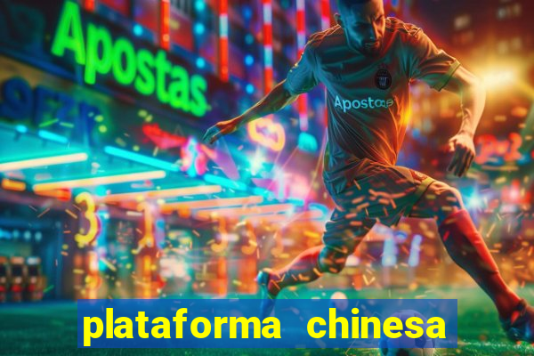 plataforma chinesa para ganhar dinheiro