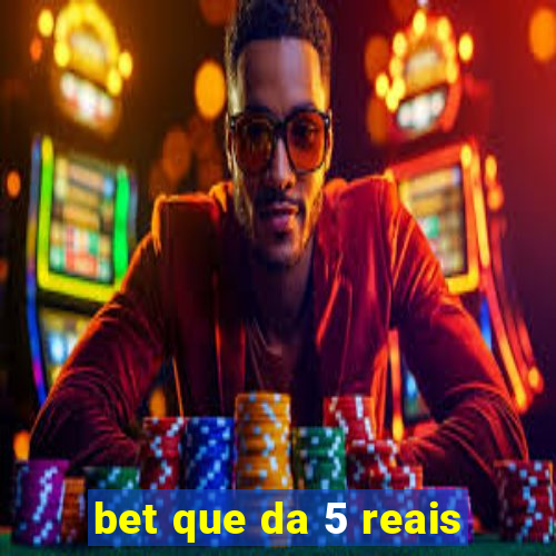 bet que da 5 reais