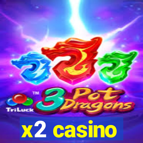 x2 casino