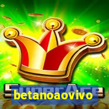 betanoaovivo