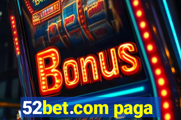 52bet.com paga