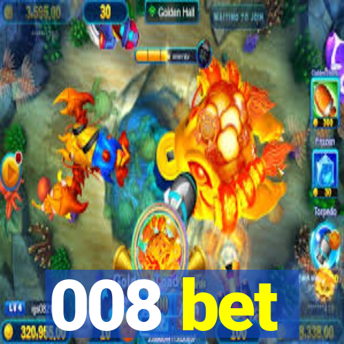 008 bet