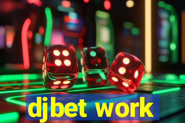 djbet work