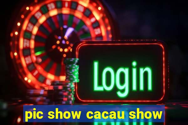 pic show cacau show