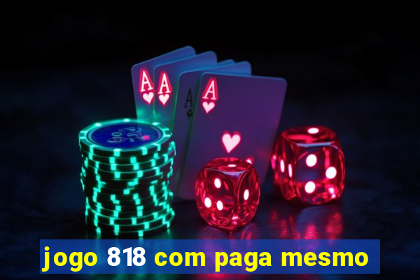 jogo 818 com paga mesmo