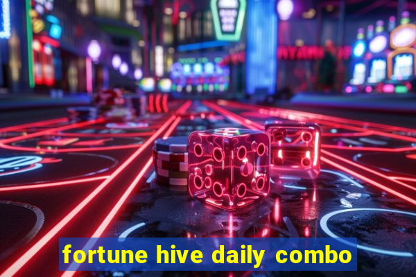 fortune hive daily combo