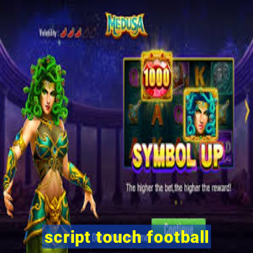 script touch football