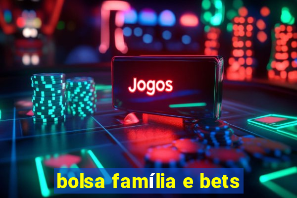 bolsa família e bets