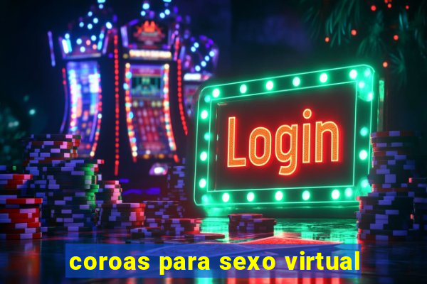 coroas para sexo virtual