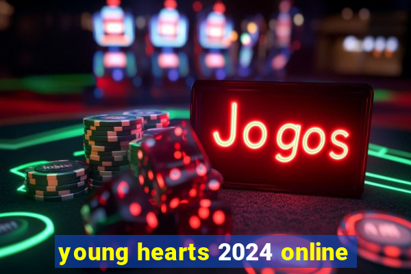 young hearts 2024 online