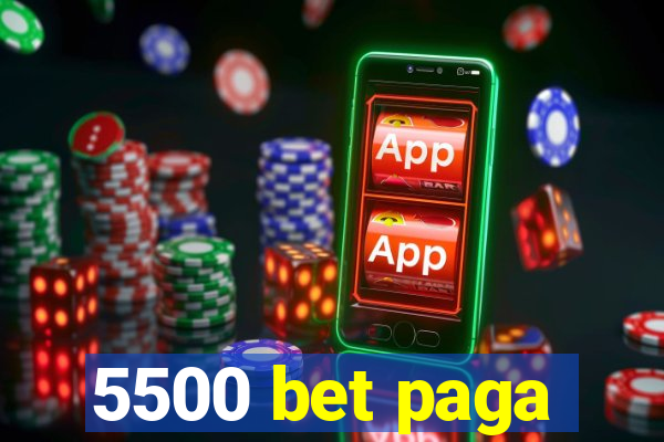 5500 bet paga